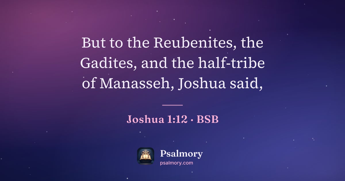 Joshua 1:12 verse artwork: But to the Reubenites, the Gadites, and the half-tribe of Manasseh, Joshua said,