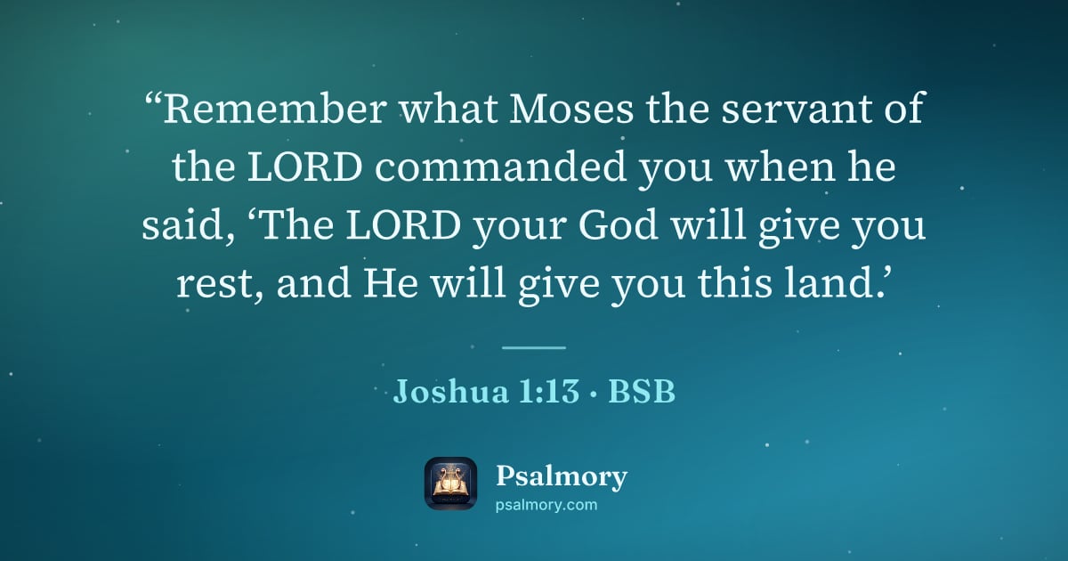 Joshua 1:13 verse artwork: “Remember what Moses the servant of the LORD commanded you when he said, ‘The LORD your…