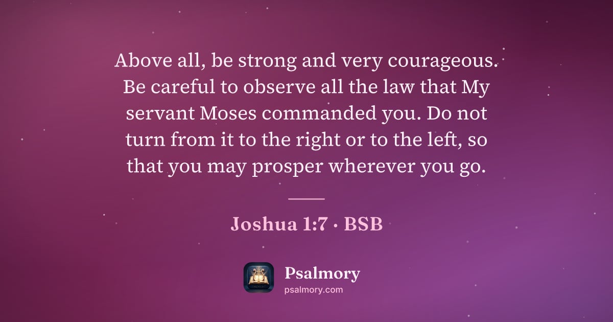 Joshua 1:7 verse artwork: Above all, be strong and very courageous. Be careful to observe all the law that My…