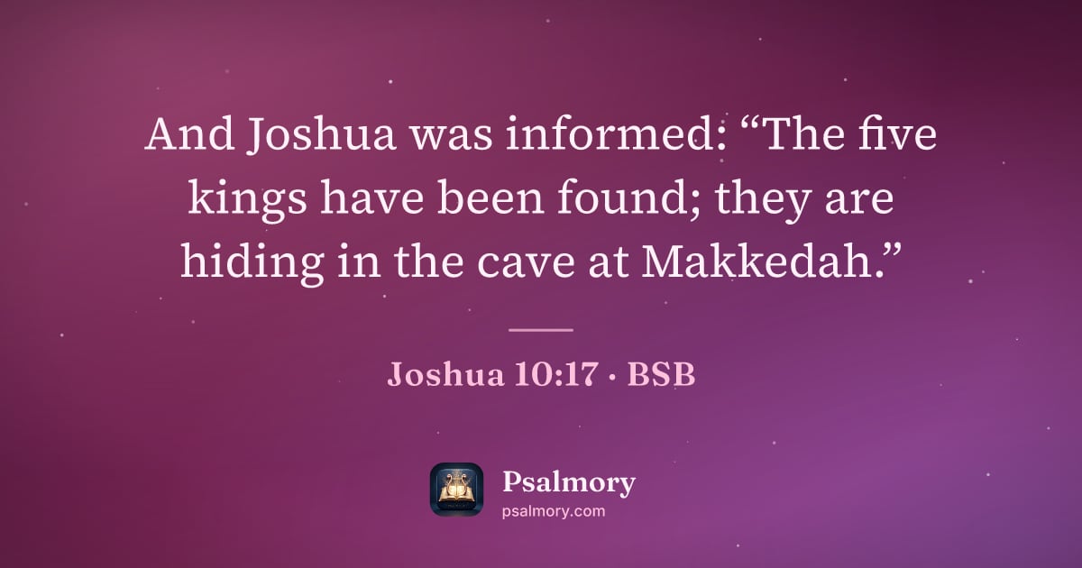Joshua 10:17 verse artwork: And Joshua was informed: “The five kings have been found; they are hiding in the cave at…