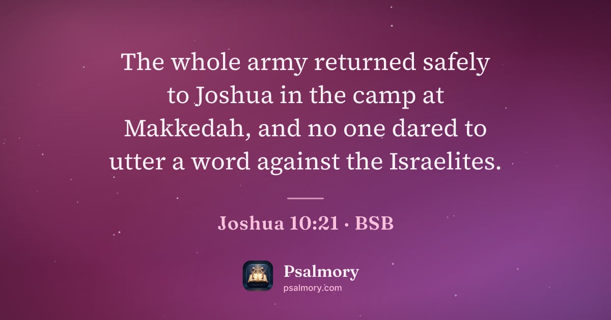 Joshua 10:21 verse artwork: The whole army returned safely to Joshua in the camp at Makkedah, and no one dared to…