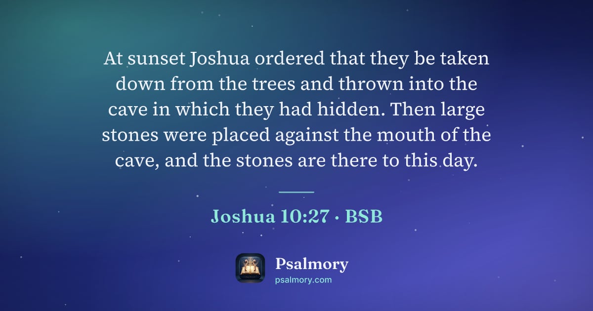 Joshua 10:27 verse artwork: At sunset Joshua ordered that they be taken down from the trees and thrown into the cave…