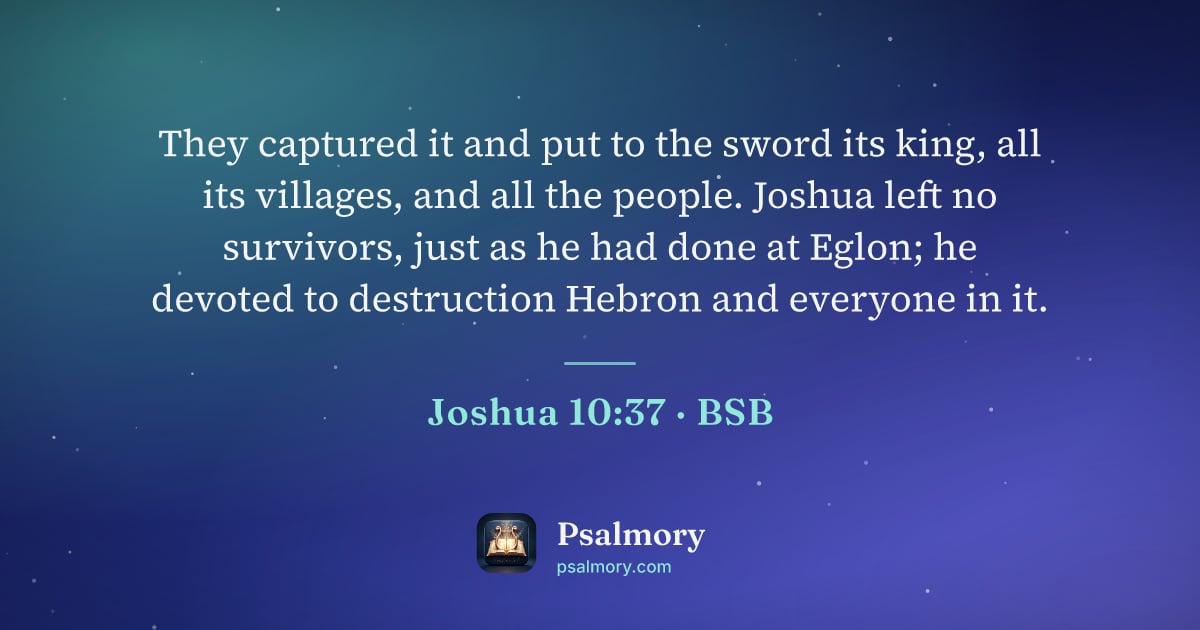 Joshua 10:37 verse artwork: They captured it and put to the sword its king, all its villages, and all the people.…
