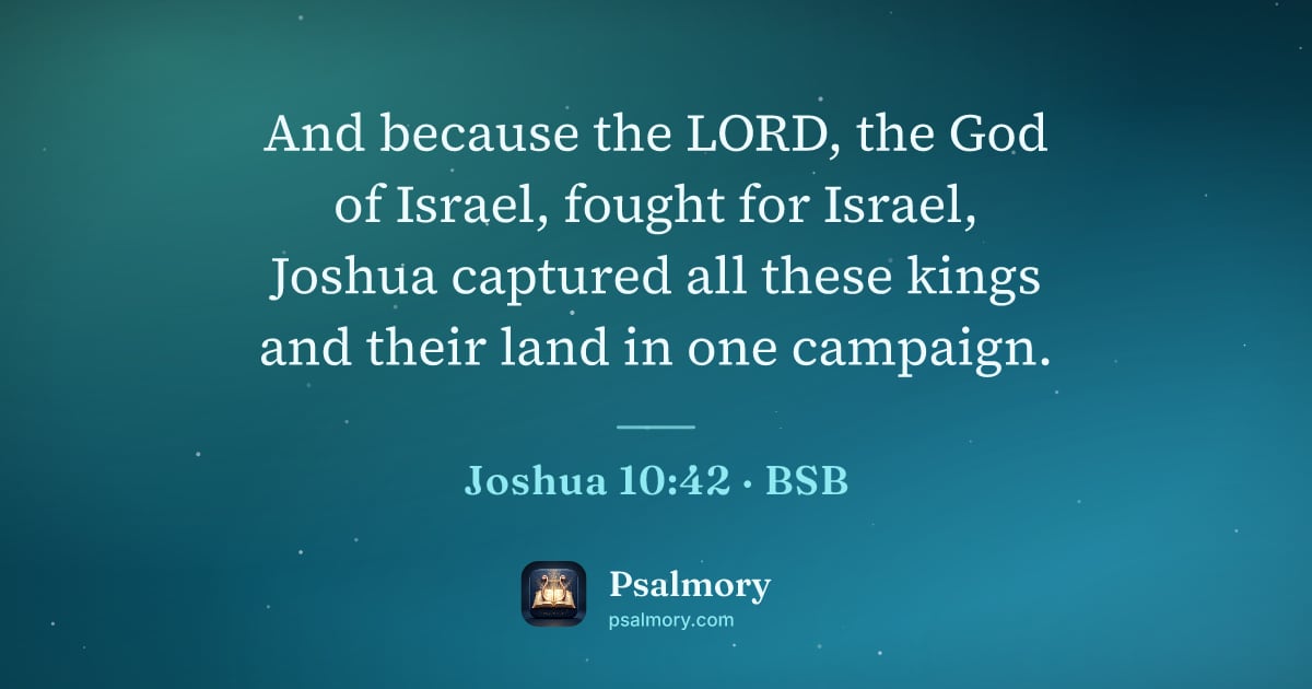 Joshua 10:42 verse artwork: And because the LORD, the God of Israel, fought for Israel, Joshua captured all these…