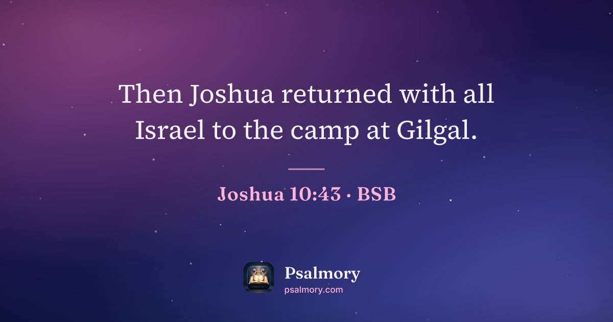 Joshua 10:43 verse artwork: Then Joshua returned with all Israel to the camp at Gilgal.