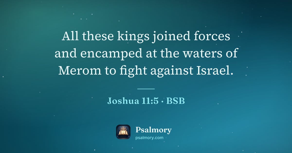 Joshua 11:5 verse artwork: All these kings joined forces and encamped at the waters of Merom to fight against Israel.