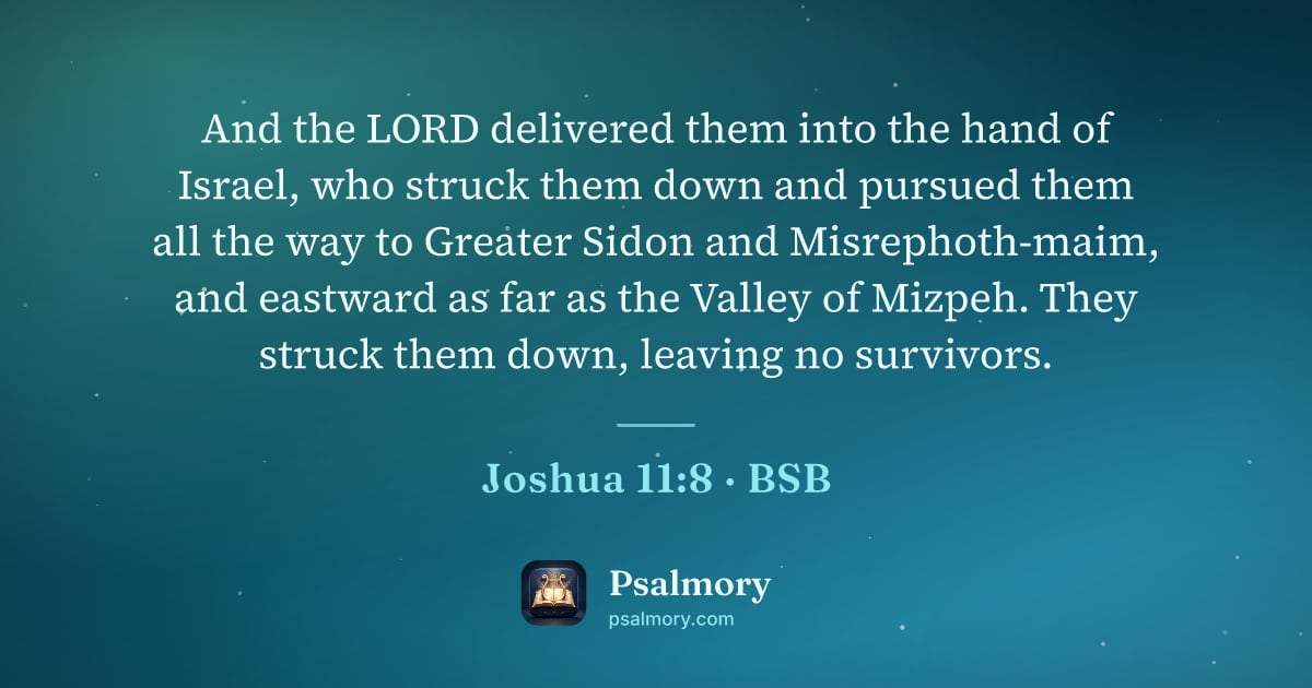 Joshua 11:8 verse artwork: And the LORD delivered them into the hand of Israel, who struck them down and pursued…