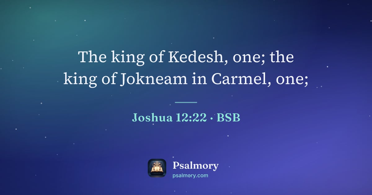 Joshua 12:22 verse artwork: The king of Kedesh, one; the king of Jokneam in Carmel, one;
