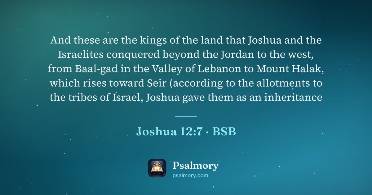 Joshua 12:7 verse artwork: And these are the kings of the land that Joshua and the Israelites conquered beyond the…