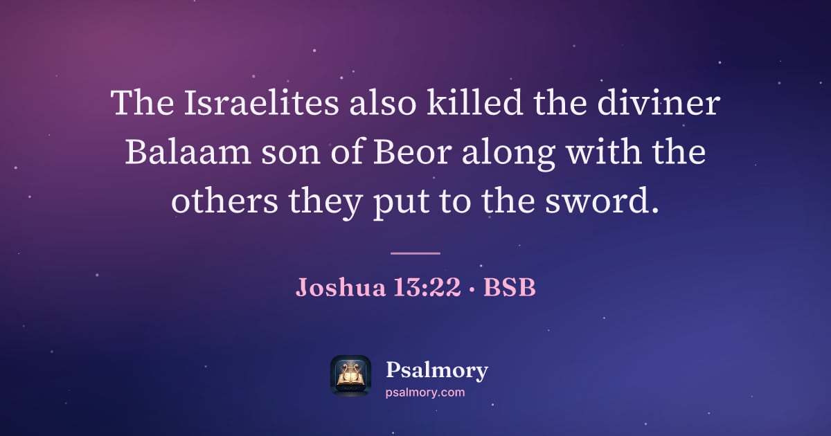 Joshua 13:22 verse artwork: The Israelites also killed the diviner Balaam son of Beor along with the others they put…