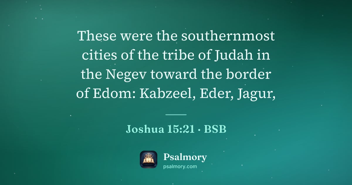 Joshua 15:21 verse artwork: These were the southernmost cities of the tribe of Judah in the Negev toward the border…