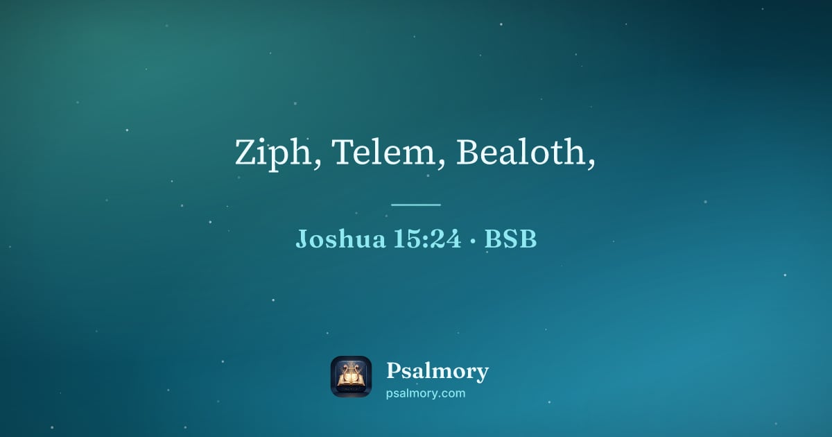 Joshua 15:24 verse artwork: Ziph, Telem, Bealoth,