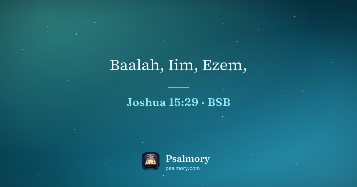 Joshua 15:29 verse artwork: Baalah, Iim, Ezem,