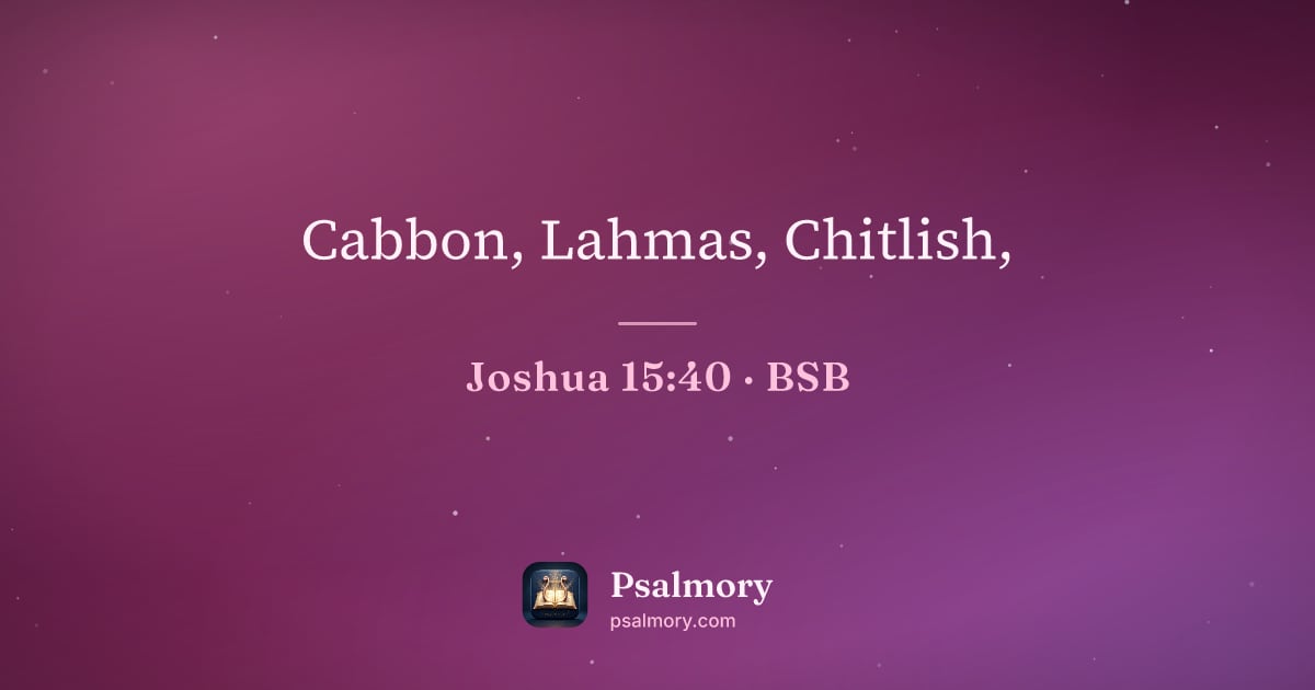 Joshua 15:40 verse artwork: Cabbon, Lahmas, Chitlish,