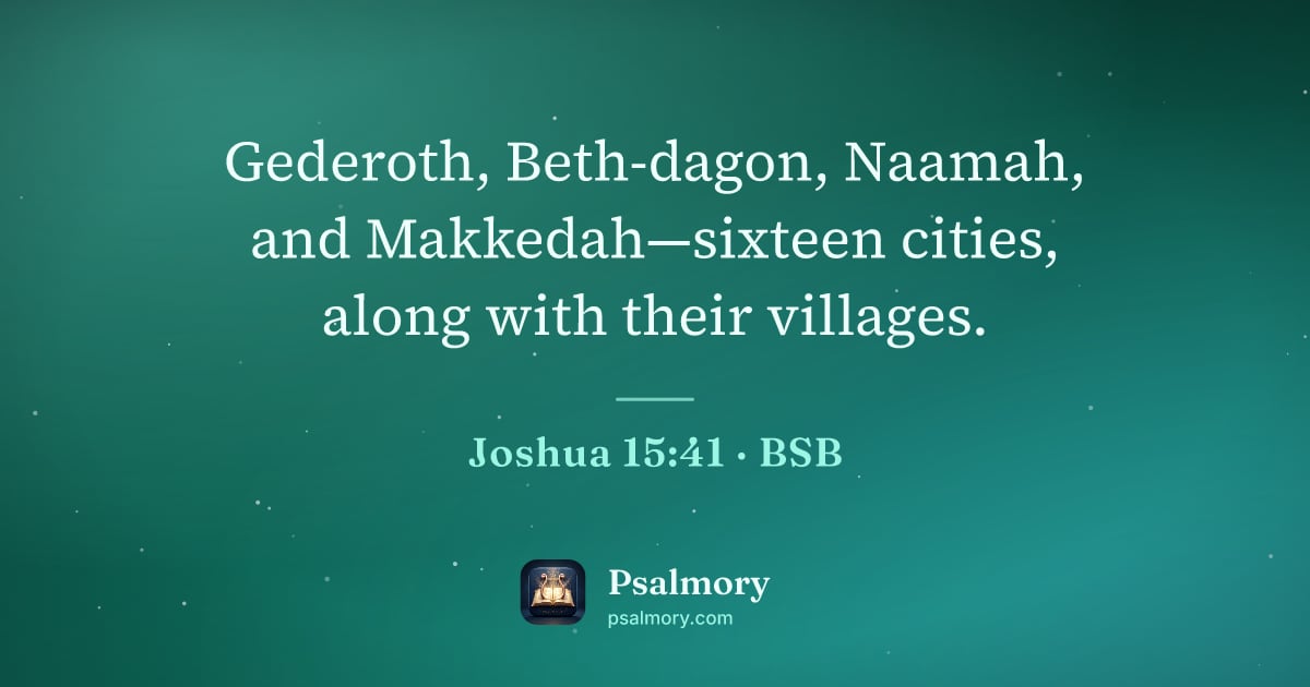 Joshua 15:41 verse artwork: Gederoth, Beth-dagon, Naamah, and Makkedah—sixteen cities, along with their villages.