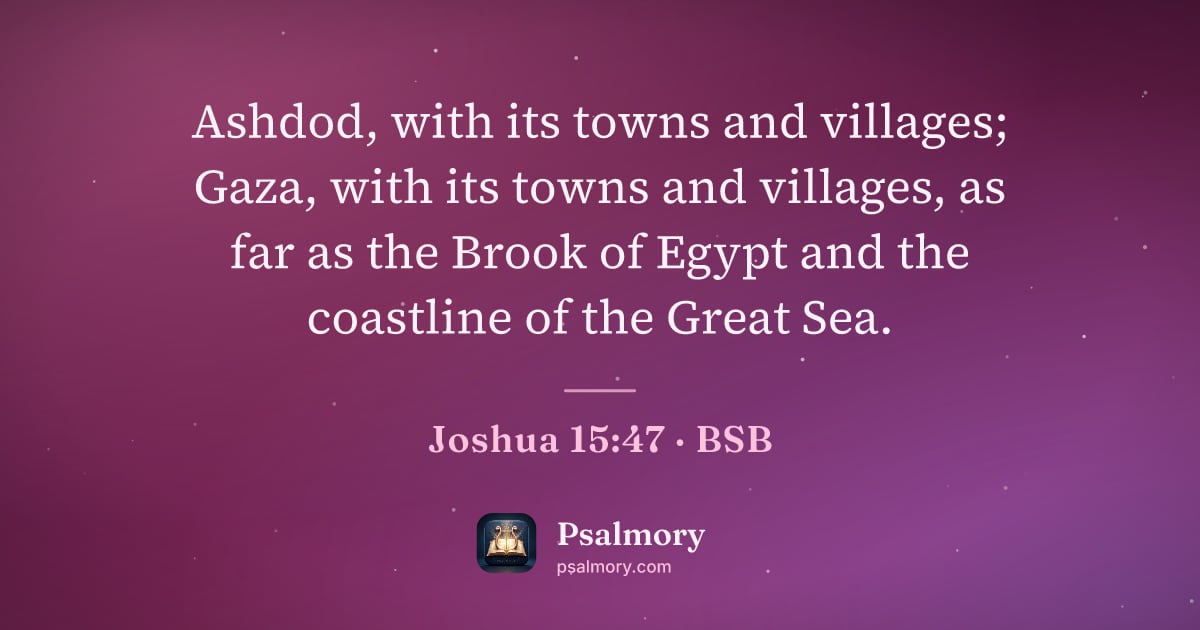 Joshua 15:47 verse artwork: Ashdod, with its towns and villages; Gaza, with its towns and villages, as far as the…
