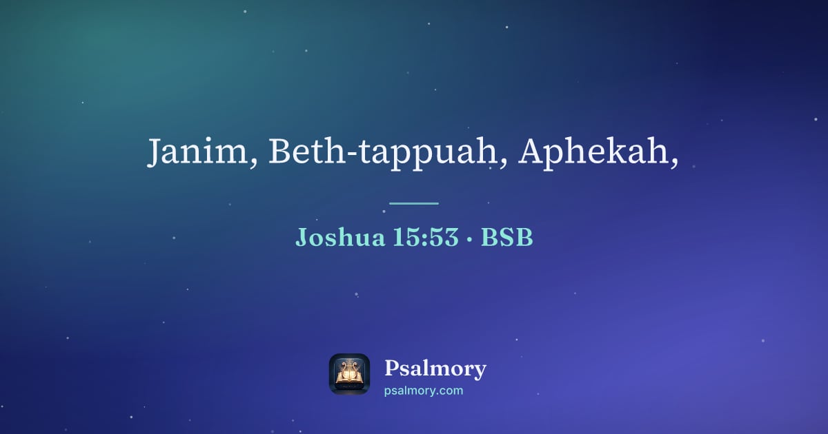 Joshua 15:53 verse artwork: Janim, Beth-tappuah, Aphekah,