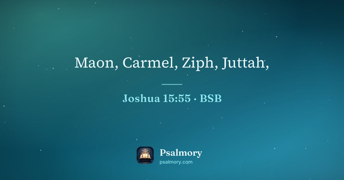 Joshua 15:55 verse artwork: Maon, Carmel, Ziph, Juttah,