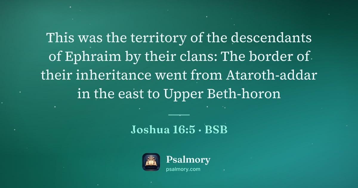 Joshua 16:5 verse artwork: This was the territory of the descendants of Ephraim by their clans: The border of their…
