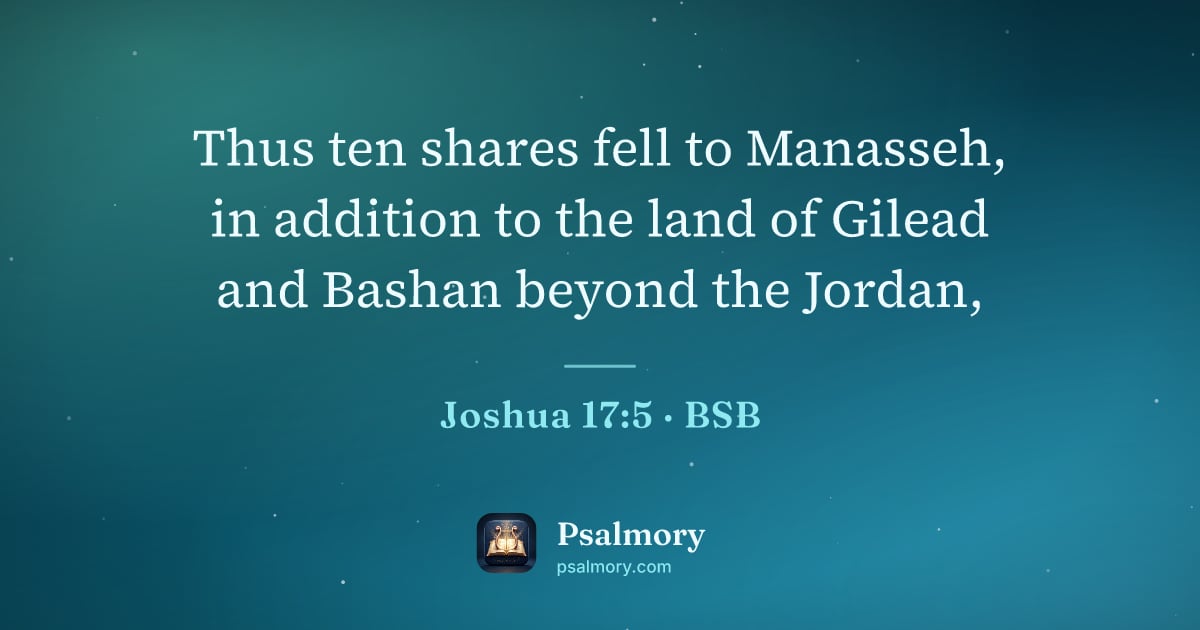 Joshua 17:5 verse artwork: Thus ten shares fell to Manasseh, in addition to the land of Gilead and Bashan beyond…