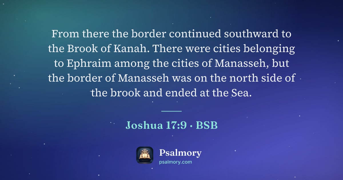 Joshua 17:9 verse artwork: From there the border continued southward to the Brook of Kanah. There were cities…
