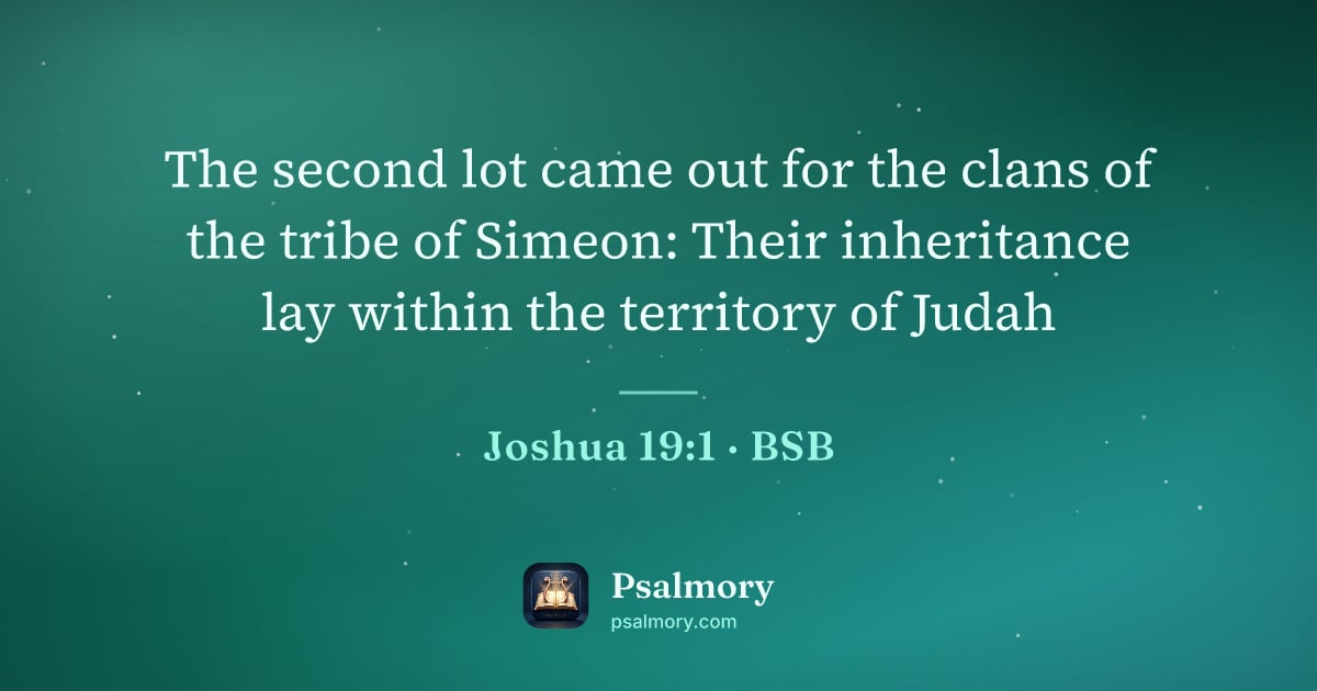 Joshua 19:1 verse artwork: The second lot came out for the clans of the tribe of Simeon: Their inheritance lay…