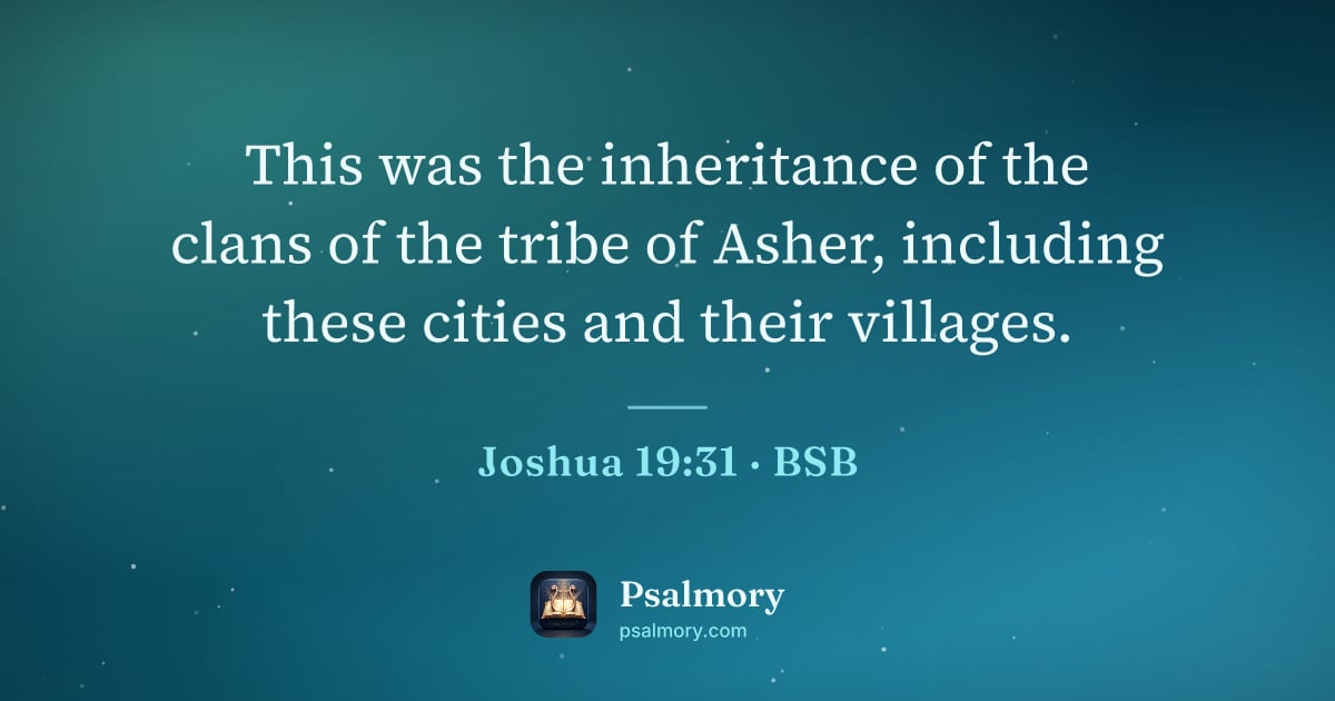 Joshua 19:31 verse artwork: This was the inheritance of the clans of the tribe of Asher, including these cities and…