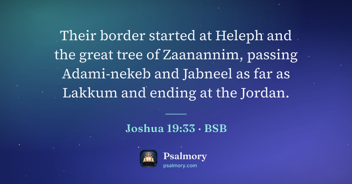 Joshua 19:33 verse artwork: Their border started at Heleph and the great tree of Zaanannim, passing Adami-nekeb and…