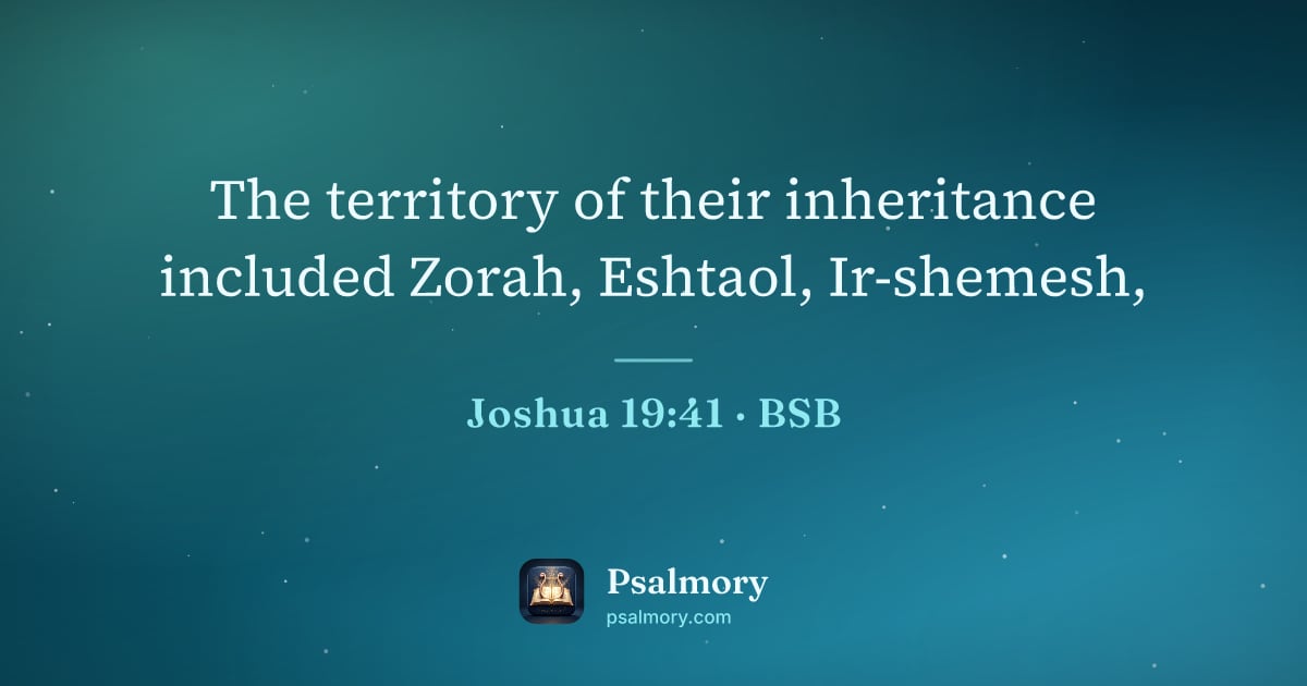 Joshua 19:41 verse artwork: The territory of their inheritance included Zorah, Eshtaol, Ir-shemesh,