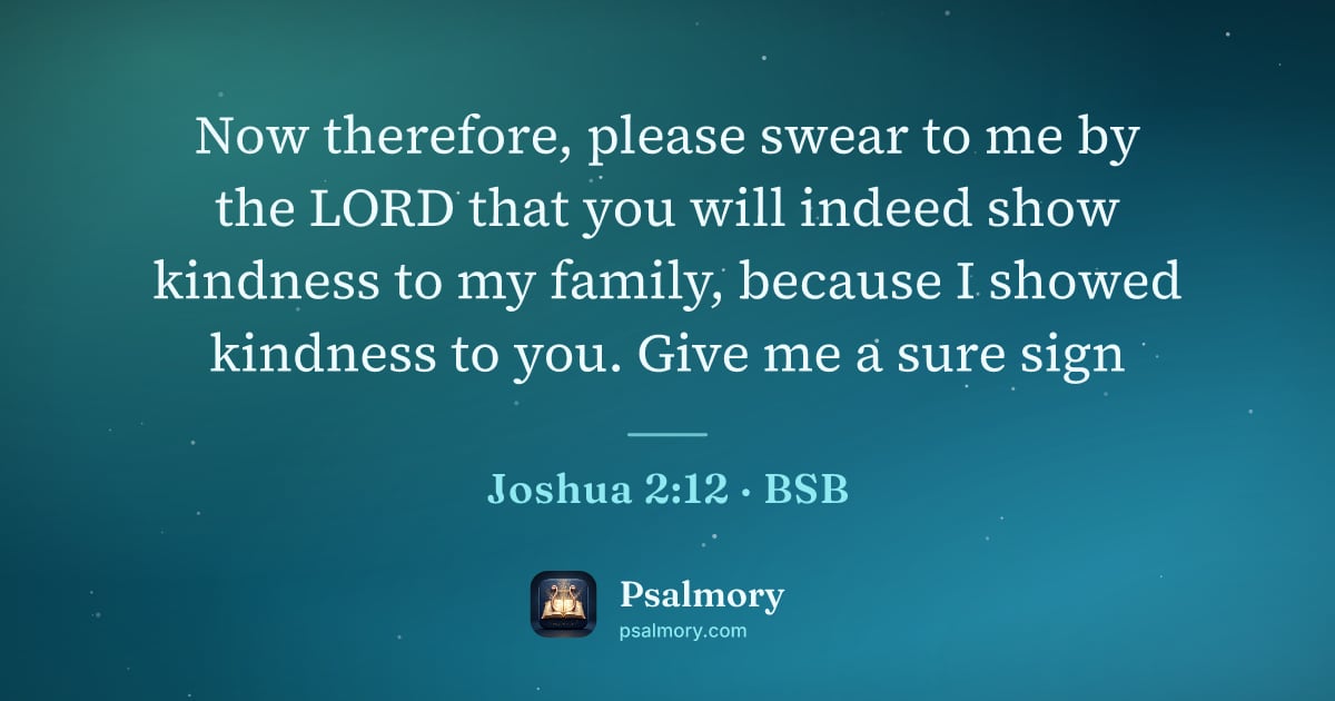 Joshua 2:12 verse artwork: Now therefore, please swear to me by the LORD that you will indeed show kindness to my…