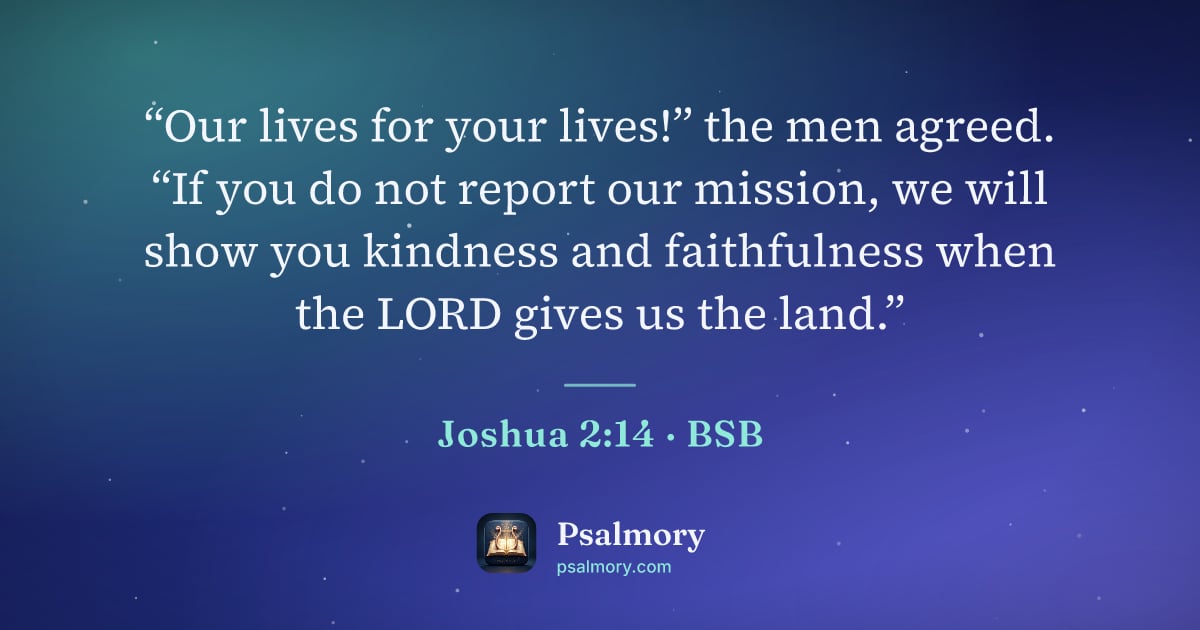Joshua 2:14 verse artwork: “Our lives for your lives!” the men agreed. “If you do not report our mission, we will…