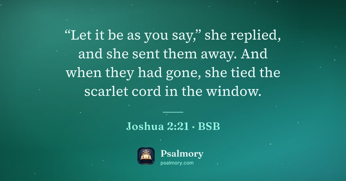 Joshua 2:21 verse artwork: “Let it be as you say,” she replied, and she sent them away. And when they had gone, she…