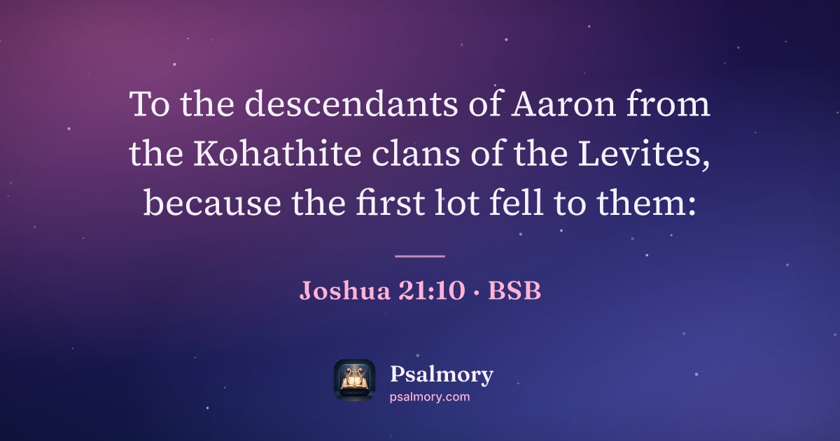 Joshua 21:10 verse artwork: To the descendants of Aaron from the Kohathite clans of the Levites, because the first…