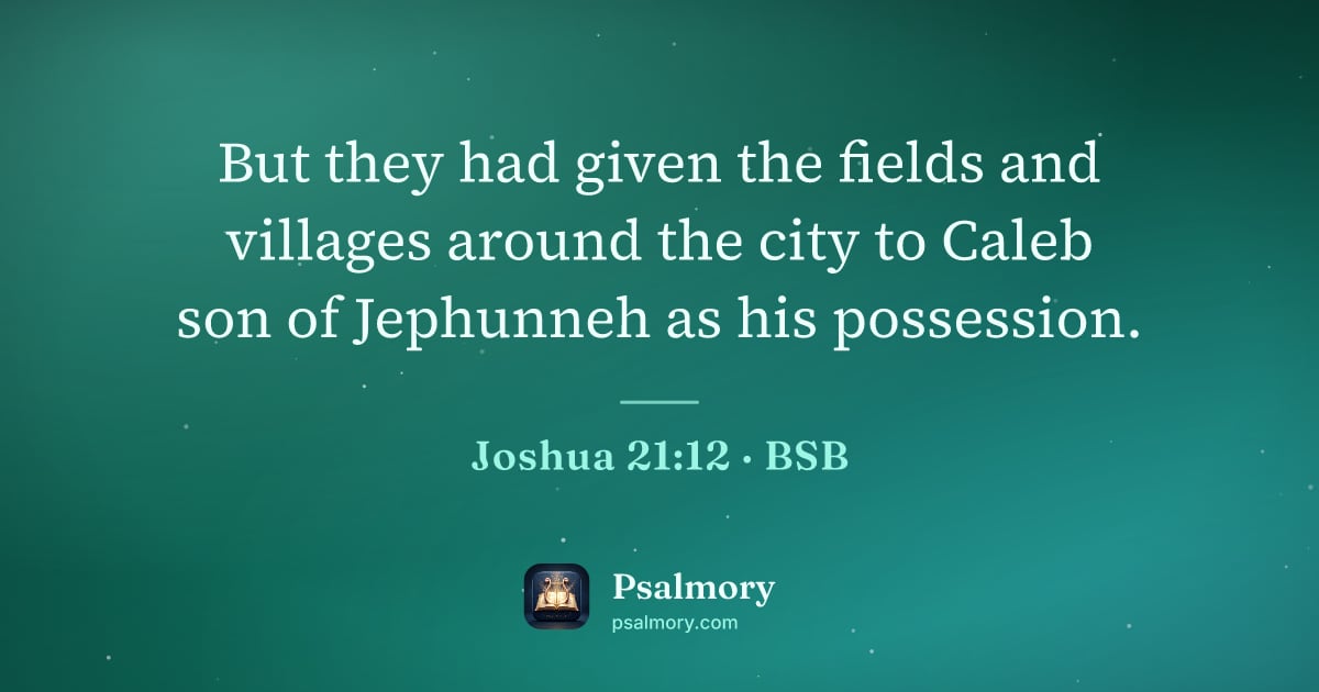 Joshua 21:12 verse artwork: But they had given the fields and villages around the city to Caleb son of Jephunneh as…