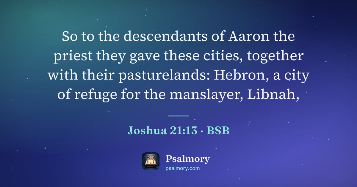 Joshua 21:13 verse artwork: So to the descendants of Aaron the priest they gave these cities, together with their…