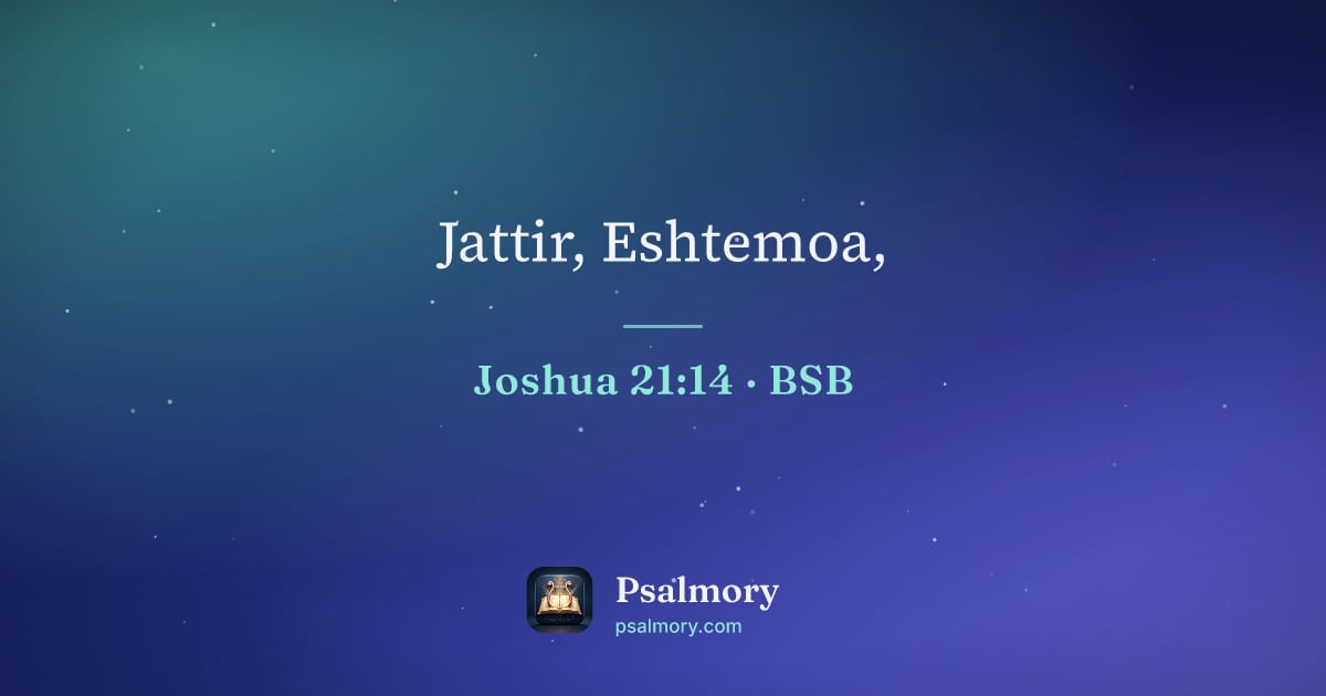 Joshua 21:14 verse artwork: Jattir, Eshtemoa,