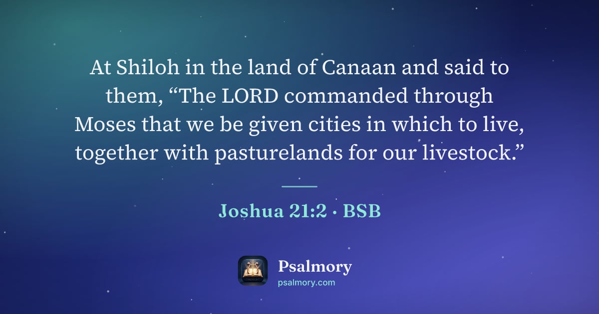 Joshua 21:2 verse artwork: At Shiloh in the land of Canaan and said to them, “The LORD commanded through Moses that…
