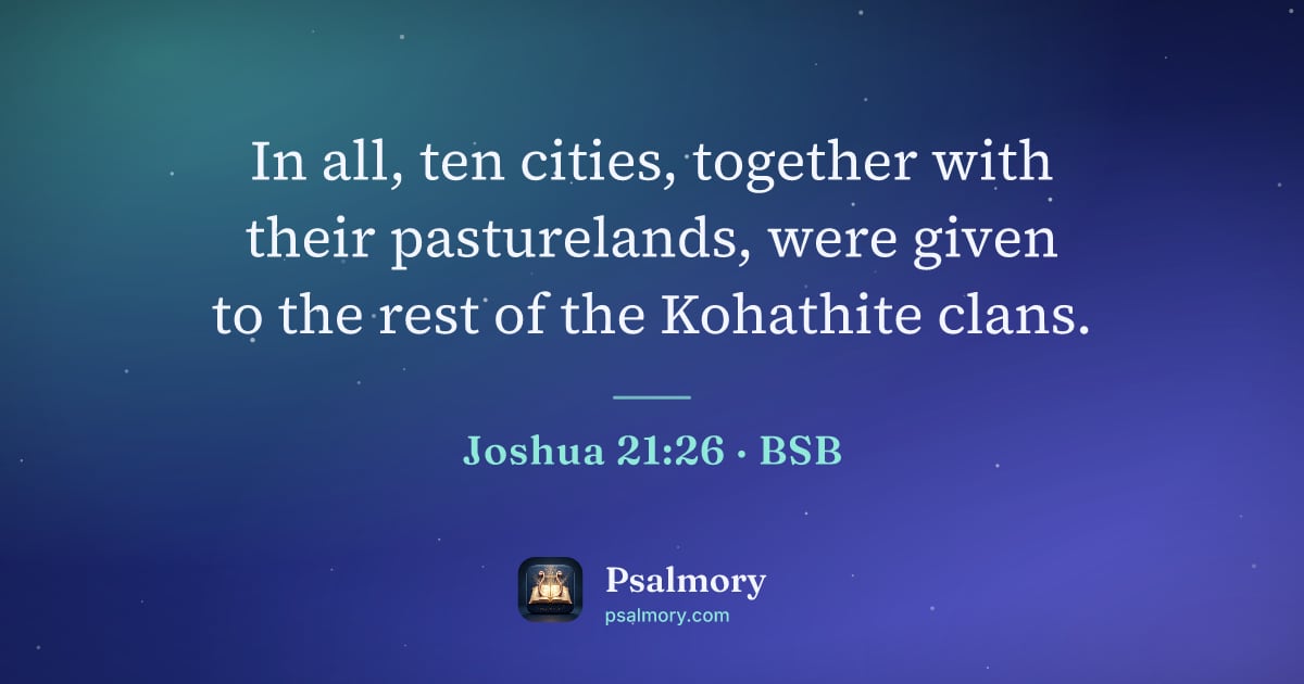Joshua 21:26 verse artwork: In all, ten cities, together with their pasturelands, were given to the rest of the…