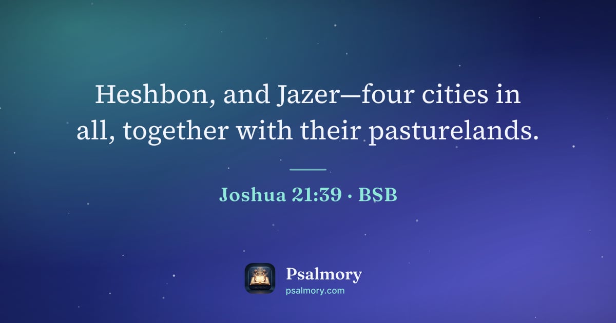 Joshua 21:39 verse artwork: Heshbon, and Jazer—four cities in all, together with their pasturelands.