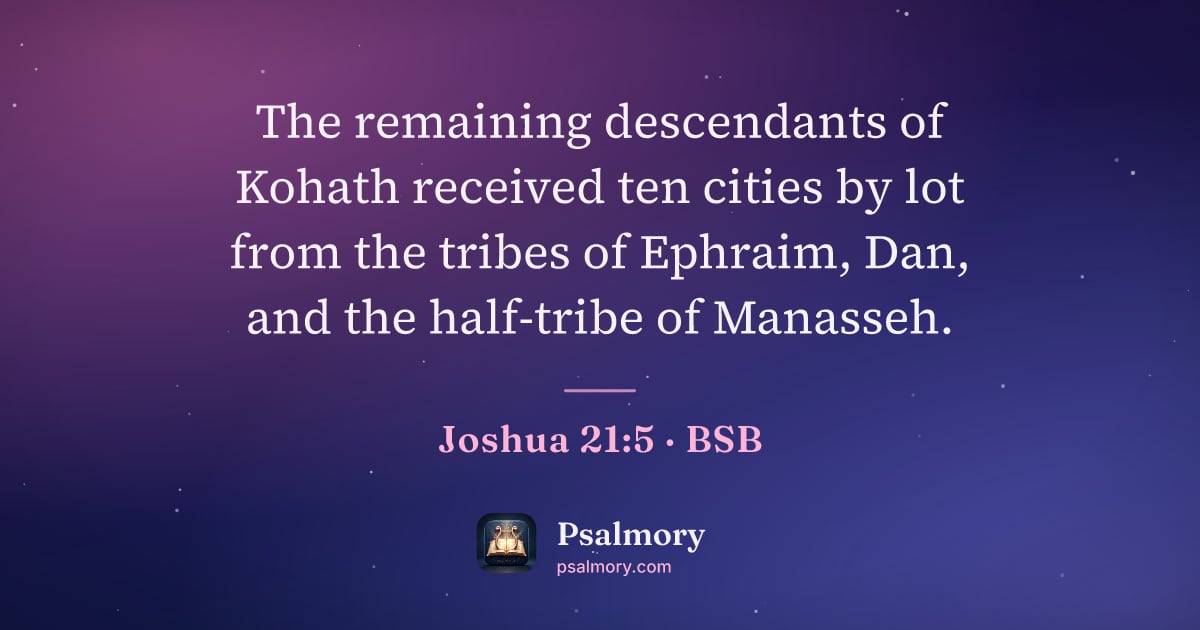Joshua 21:5 verse artwork: The remaining descendants of Kohath received ten cities by lot from the tribes of…