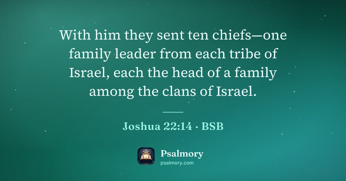 Joshua 22:14 verse artwork: With him they sent ten chiefs—one family leader from each tribe of Israel, each the head…