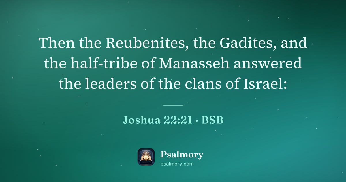 Joshua 22:21 verse artwork: Then the Reubenites, the Gadites, and the half-tribe of Manasseh answered the leaders of…