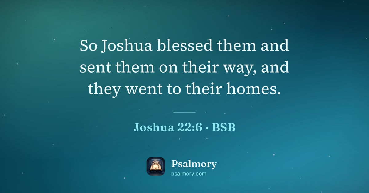 Joshua 22:6 verse artwork: So Joshua blessed them and sent them on their way, and they went to their homes.