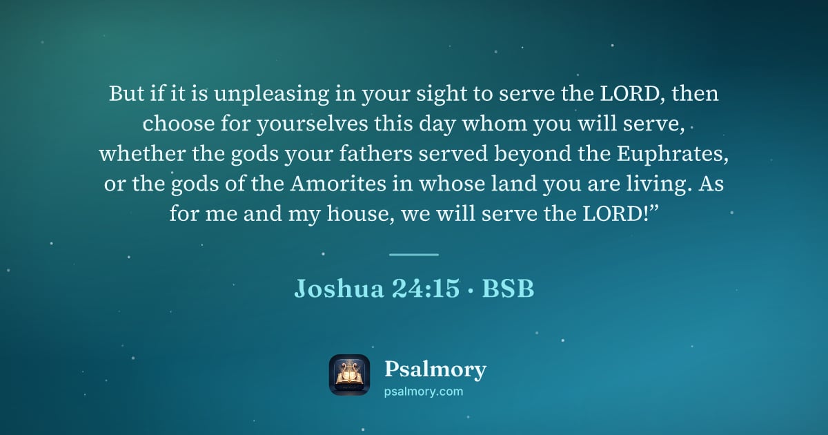 Joshua 24:15 verse artwork: But if it is unpleasing in your sight to serve the LORD, then choose for yourselves this…