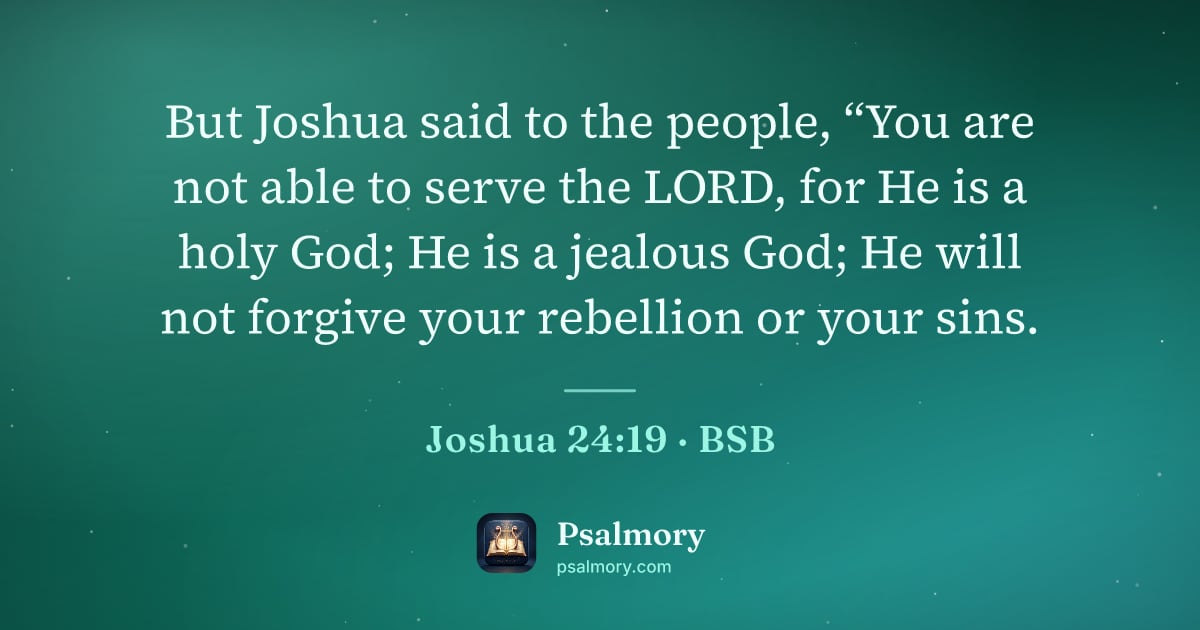 Joshua 24:19 verse artwork: But Joshua said to the people, “You are not able to serve the LORD, for He is a holy…