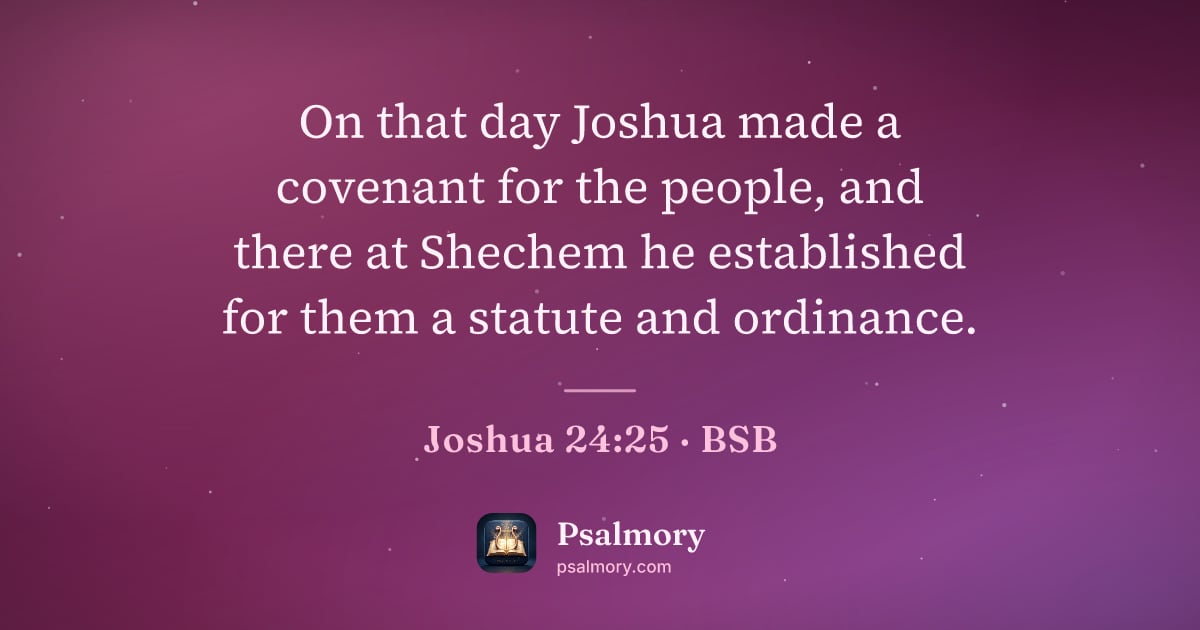 Joshua 24:25 verse artwork: On that day Joshua made a covenant for the people, and there at Shechem he established…