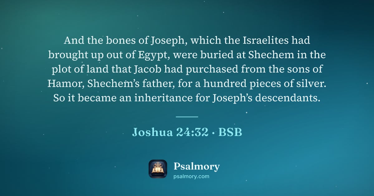 Joshua 24:32 verse artwork: And the bones of Joseph, which the Israelites had brought up out of Egypt, were buried…