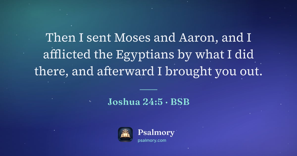 Joshua 24:5 verse artwork: Then I sent Moses and Aaron, and I afflicted the Egyptians by what I did there, and…