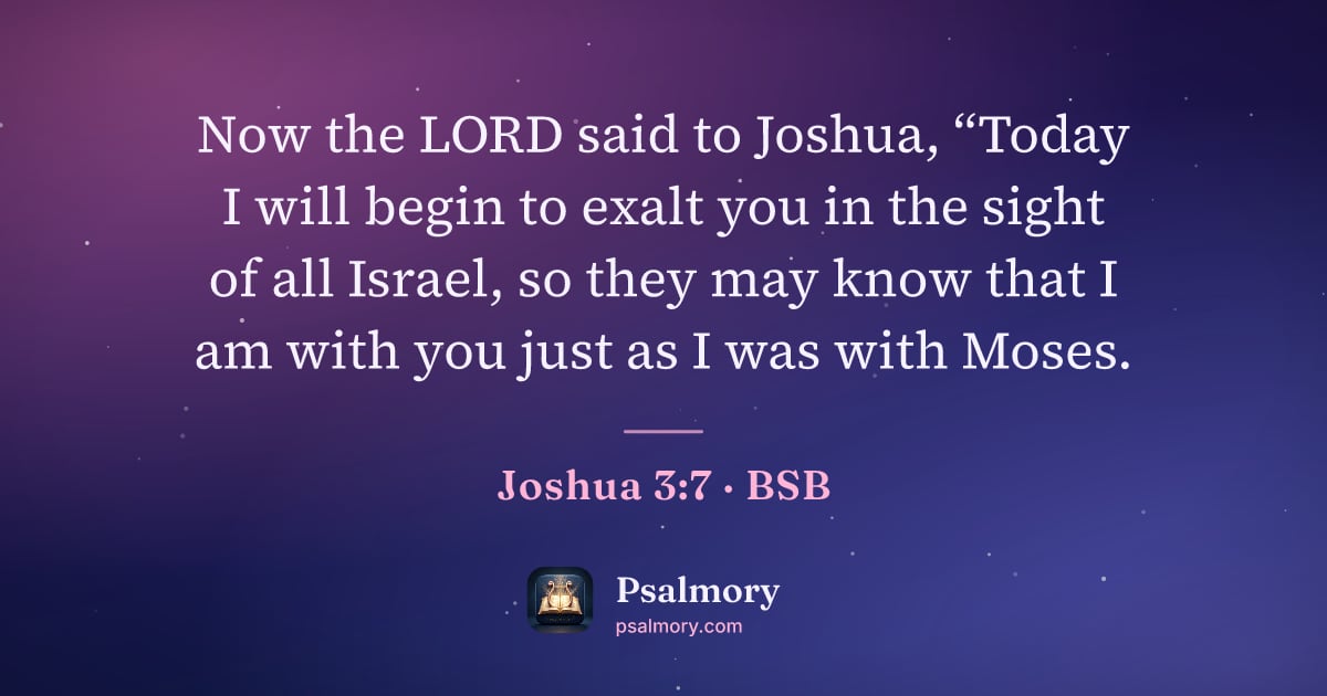 Joshua 3:7 verse artwork: Now the LORD said to Joshua, “Today I will begin to exalt you in the sight of all…