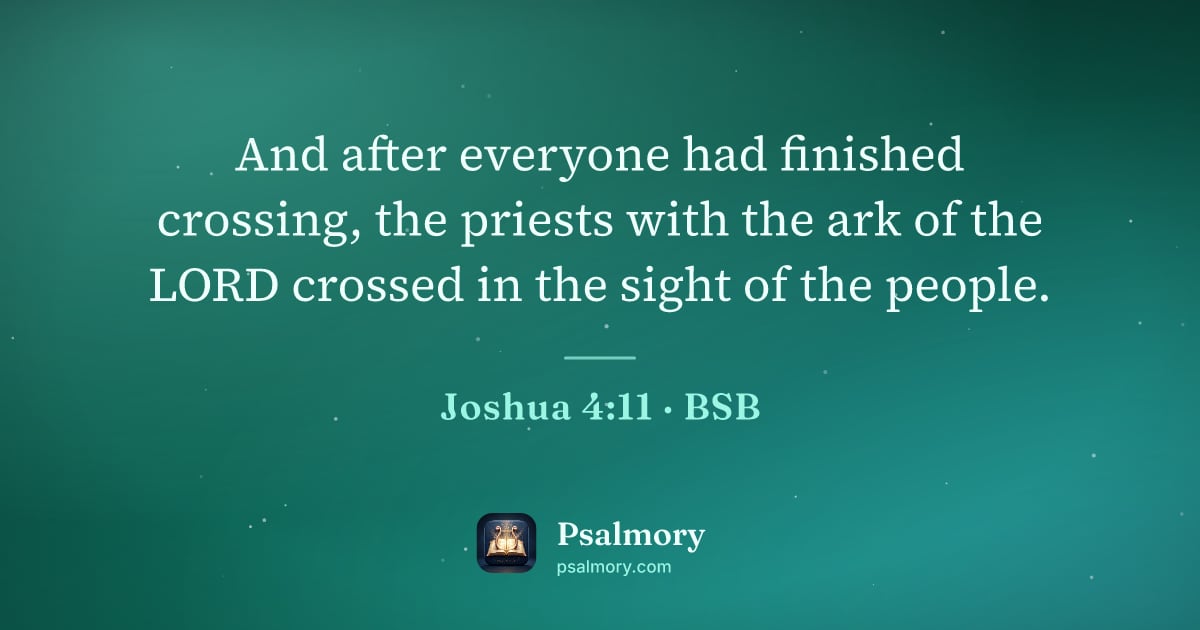 Joshua 4:11 verse artwork: And after everyone had finished crossing, the priests with the ark of the LORD crossed…